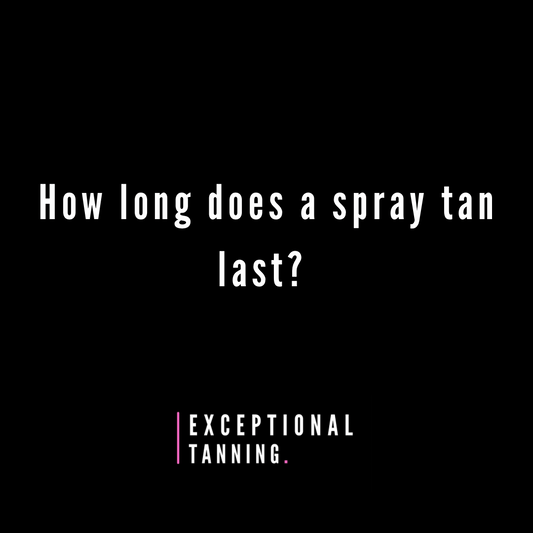 How long does a spray tan last?