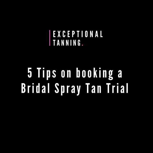 5 Tips on booking a Bridal Spray Tan Trial