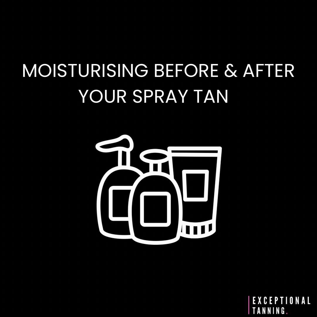 Moisturising before and after your spray tan Exceptional Tanning